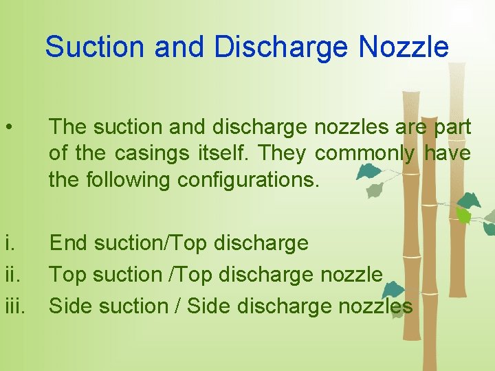 Suction and Discharge Nozzle • The suction and discharge nozzles are part of the
