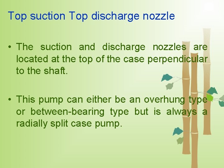 Top suction Top discharge nozzle • The suction and discharge nozzles are located at