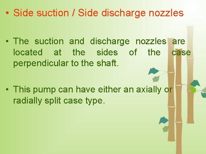  • Side suction / Side discharge nozzles • The suction and discharge nozzles