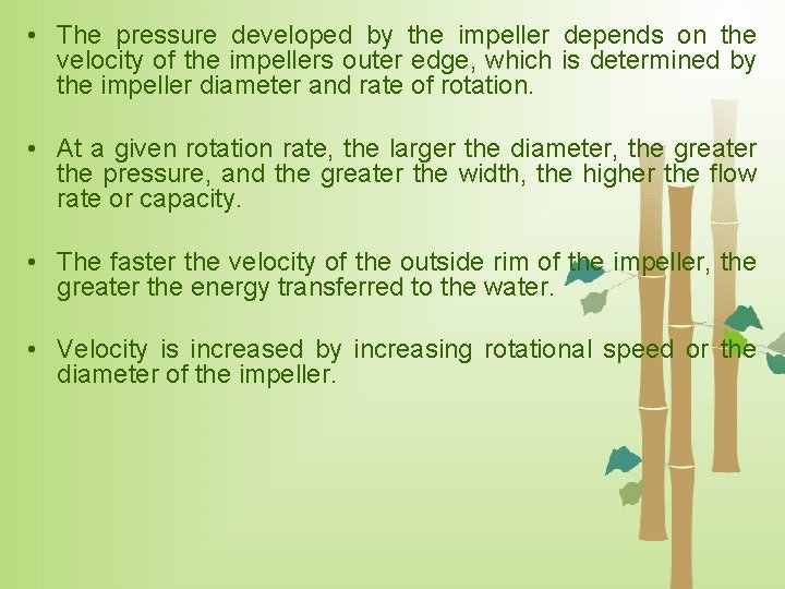  • The pressure developed by the impeller depends on the velocity of the
