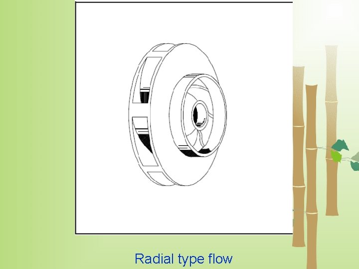 Radial type flow 