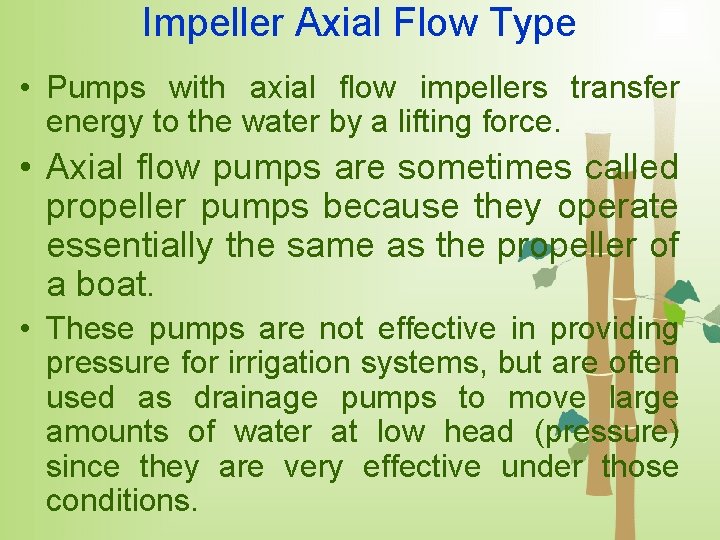 Impeller Axial Flow Type • Pumps with axial flow impellers transfer energy to the