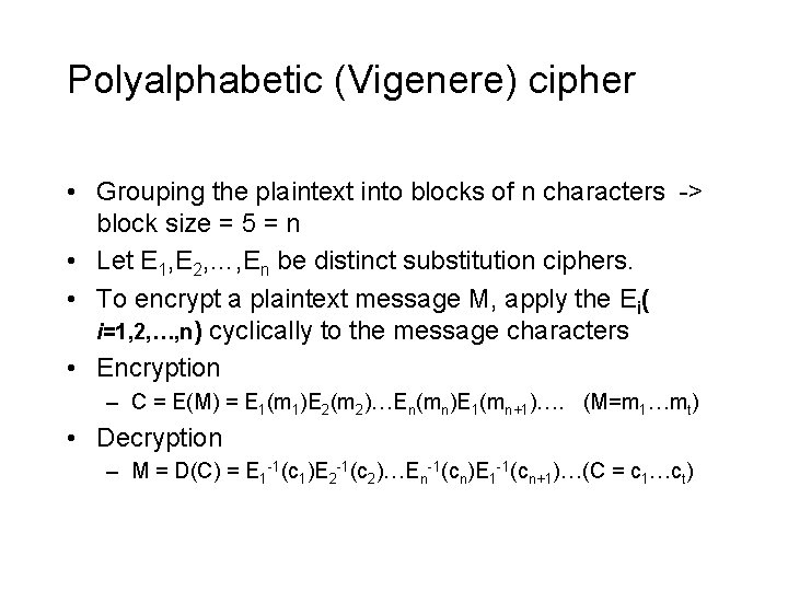 Polyalphabetic (Vigenere) cipher • Grouping the plaintext into blocks of n characters -> block Polyalphabetic (Vigenere) cipher • Grouping the plaintext into blocks of n characters -> block