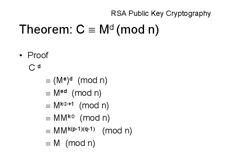 RSA Public Key Cryptography Theorem: C Md (mod n) • Proof Cd (Me)d (mod RSA Public Key Cryptography Theorem: C Md (mod n) • Proof Cd (Me)d (mod