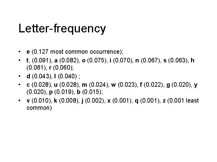 Letter-frequency • e (0. 127 most common occurrence); • t, (0. 091), a (0. Letter-frequency • e (0. 127 most common occurrence); • t, (0. 091), a (0.