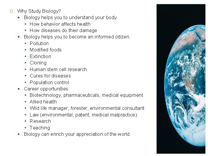  Why Study Biology? Biology helps you to understand your body. ▪ How behavior