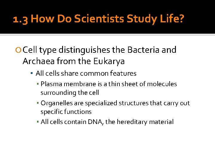 1. 3 How Do Scientists Study Life? Cell type distinguishes the Bacteria and Archaea