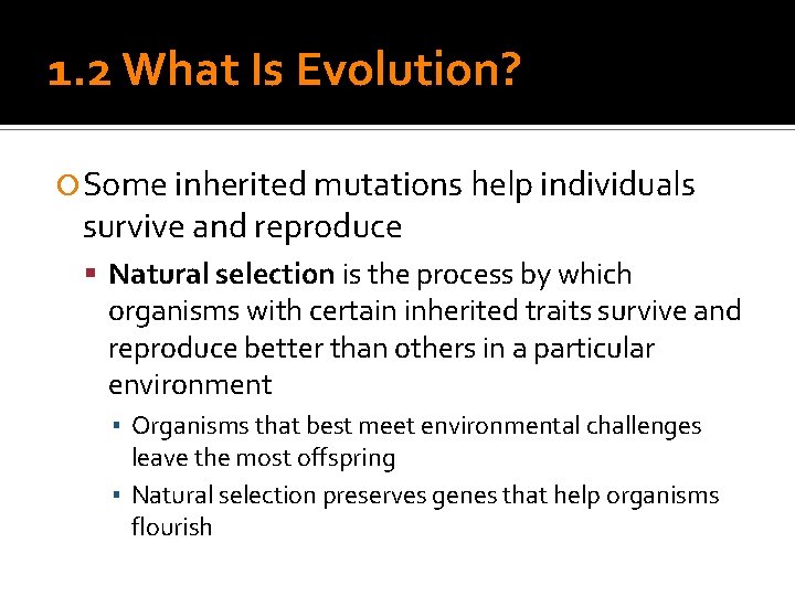 1. 2 What Is Evolution? Some inherited mutations help individuals survive and reproduce Natural