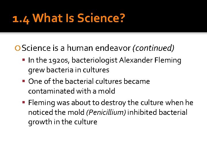 1. 4 What Is Science? Science is a human endeavor (continued) In the 1920