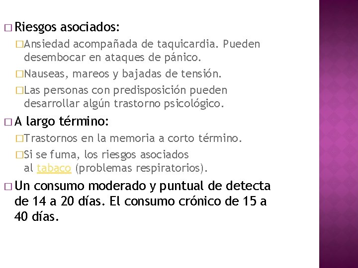 � Riesgos asociados: �Ansiedad acompañada de taquicardia. Pueden desembocar en ataques de pánico. �Nauseas,