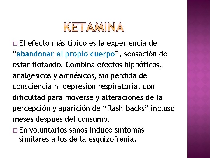 � El efecto más típico es la experiencia de “abandonar el propio cuerpo”, sensación