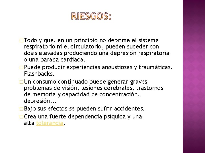 � Todo y que, en un principio no deprime el sistema respiratorio ni el