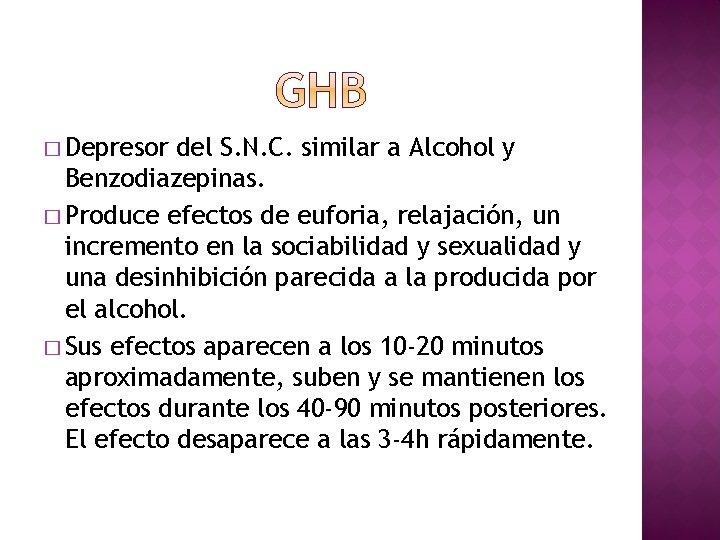 � Depresor del S. N. C. similar a Alcohol y Benzodiazepinas. � Produce efectos