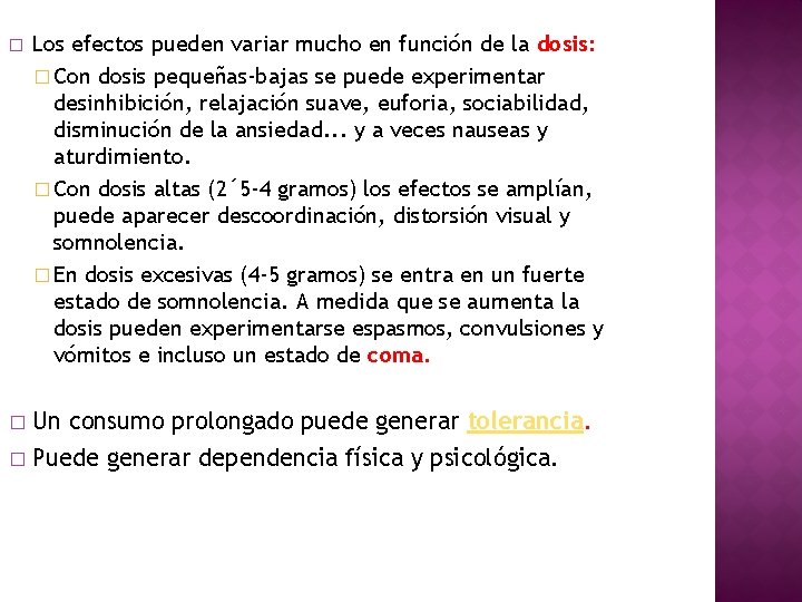 � Los efectos pueden variar mucho en función de la dosis: � Con dosis