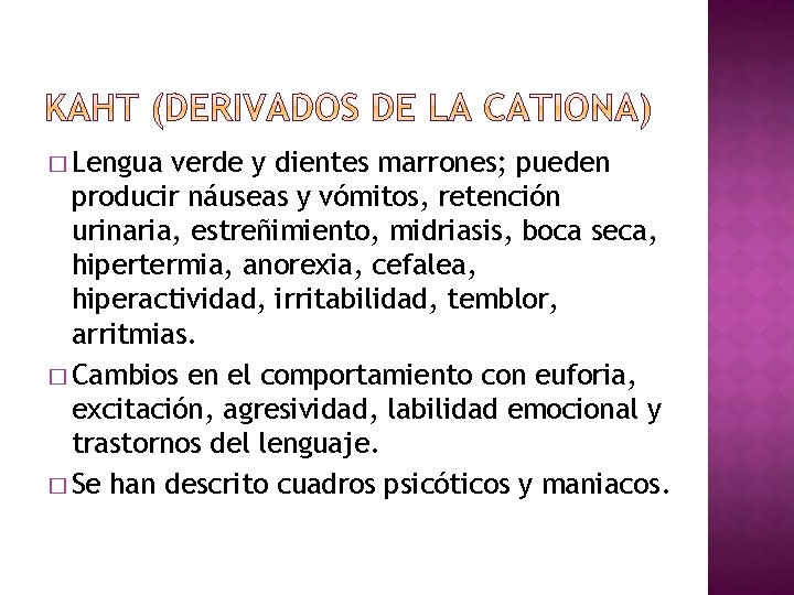 � Lengua verde y dientes marrones; pueden producir náuseas y vómitos, retención urinaria, estreñimiento,