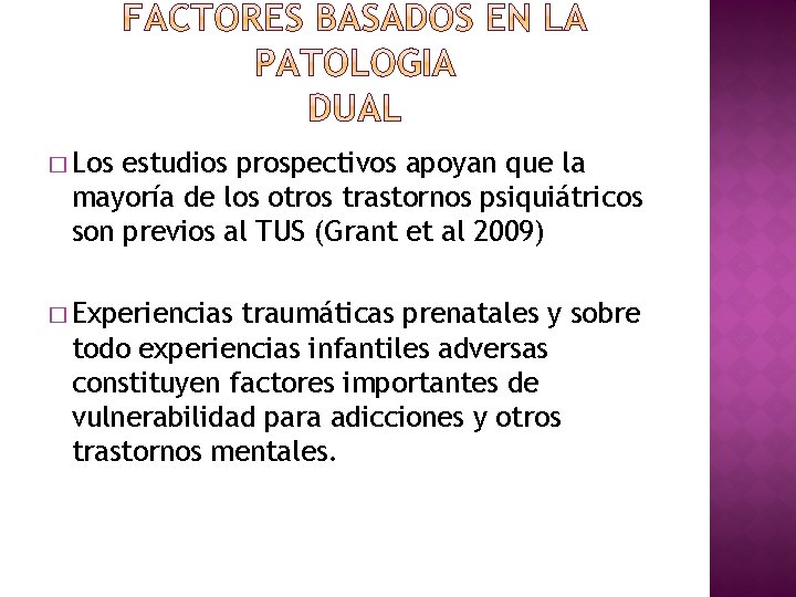 � Los estudios prospectivos apoyan que la mayoría de los otros trastornos psiquiátricos son