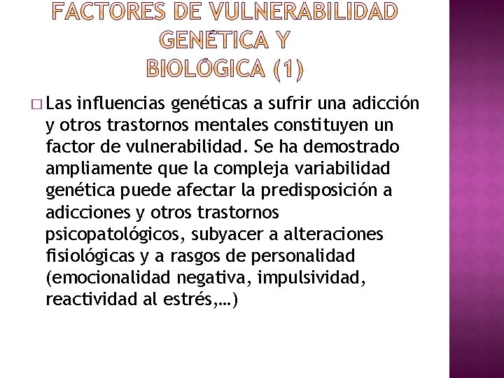 � Las influencias genéticas a sufrir una adicción y otros trastornos mentales constituyen un