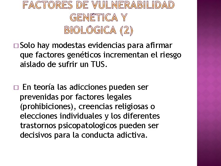 � Solo hay modestas evidencias para afirmar que factores genéticos incrementan el riesgo aislado