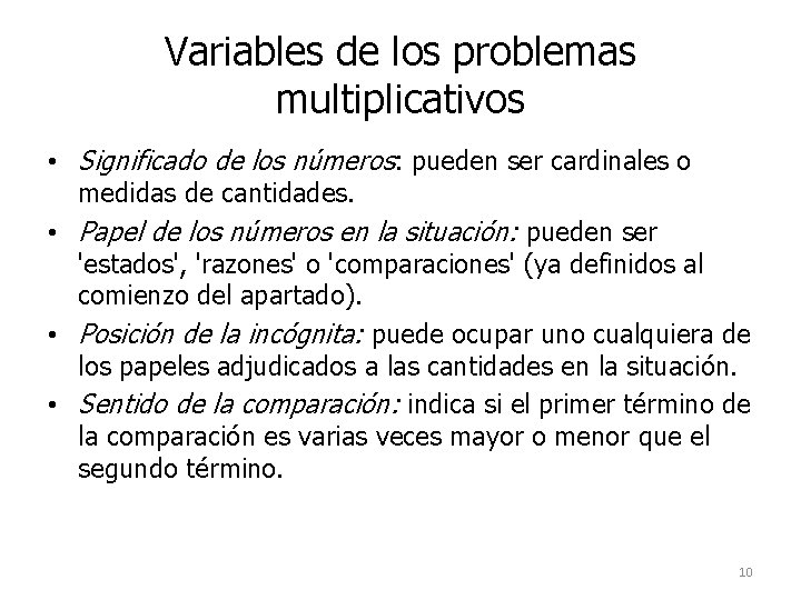 Variables de los problemas multiplicativos • Significado de los números: pueden ser cardinales o