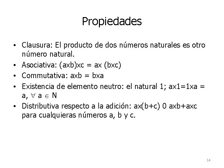 Propiedades • Clausura: El producto de dos números naturales es otro número natural. •