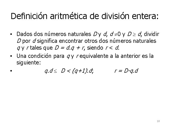 Definición aritmética de división entera: • Dados números naturales D y d, d 0