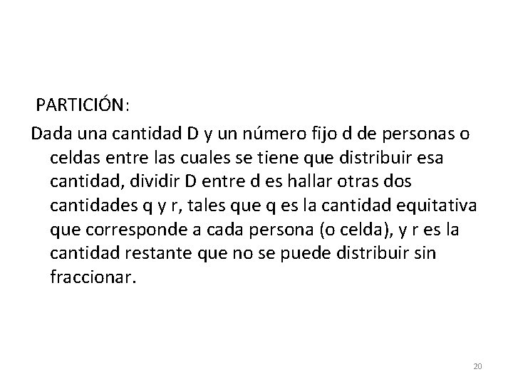 PARTICIÓN: Dada una cantidad D y un número fijo d de personas o celdas