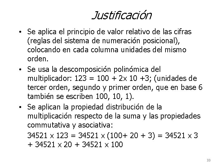 Justificación • Se aplica el principio de valor relativo de las cifras (reglas del