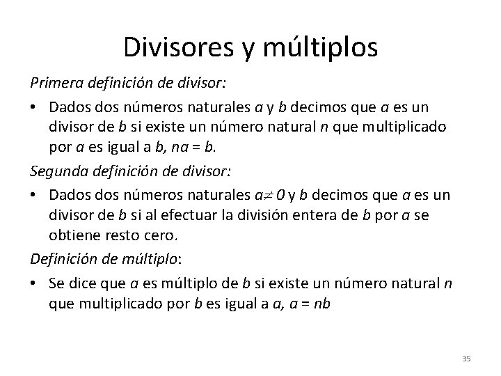 Divisores y múltiplos Primera definición de divisor: • Dados números naturales a y b