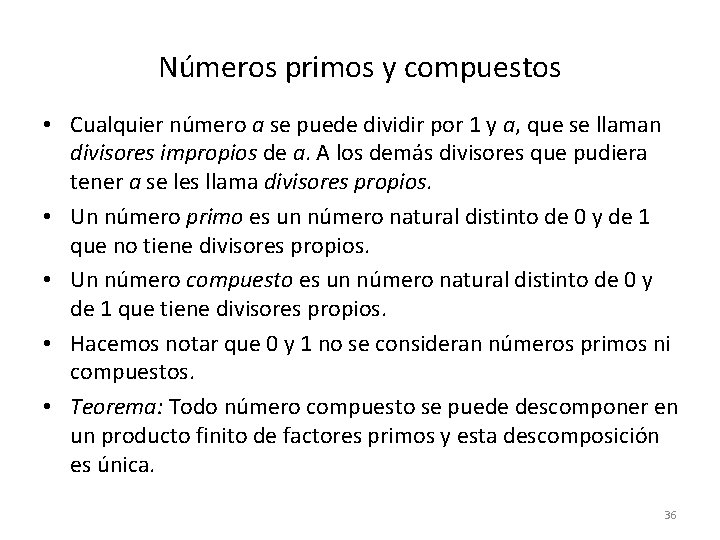 Números primos y compuestos • Cualquier número a se puede dividir por 1 y
