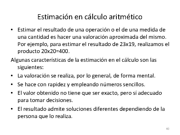 Estimación en cálculo aritmético • Estimar el resultado de una operación o el de