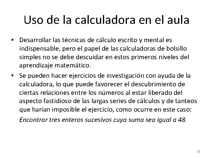 Uso de la calculadora en el aula • Desarrollar las técnicas de cálculo escrito