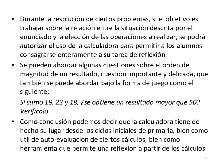  • Durante la resolución de ciertos problemas, si el objetivo es trabajar sobre