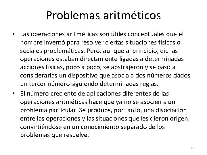 Problemas aritméticos • Las operaciones aritméticas son útiles conceptuales que el hombre inventó para