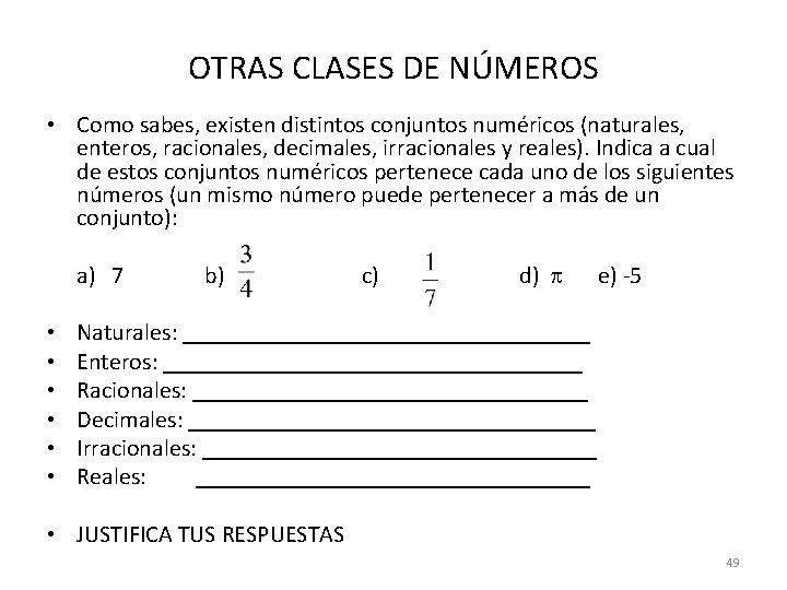 OTRAS CLASES DE NÚMEROS • Como sabes, existen distintos conjuntos numéricos (naturales, enteros, racionales,