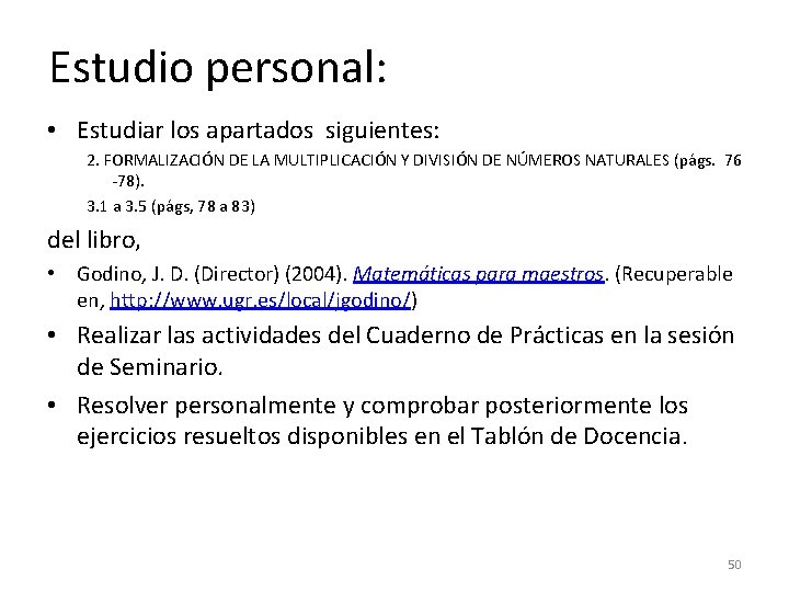 Estudio personal: • Estudiar los apartados siguientes: 2. FORMALIZACIÓN DE LA MULTIPLICACIÓN Y DIVISIÓN