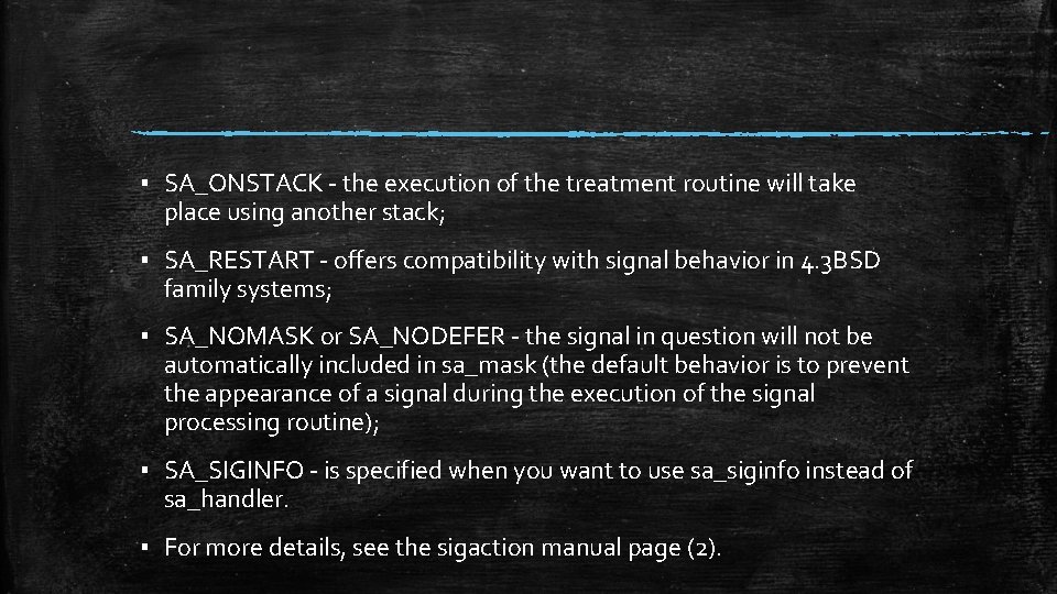 ▪ SA_ONSTACK - the execution of the treatment routine will take place using another