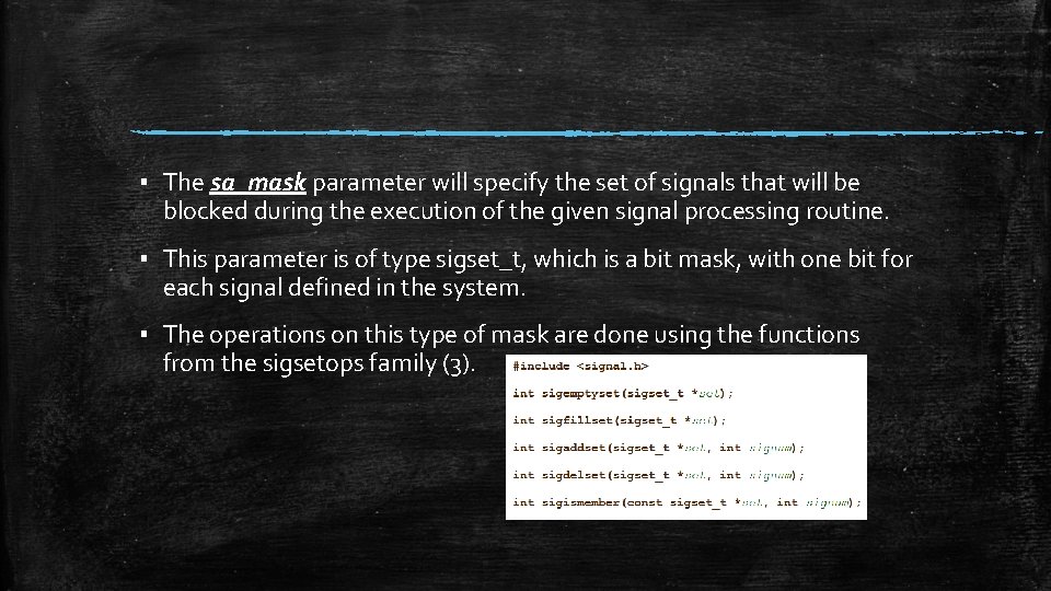 ▪ The sa_mask parameter will specify the set of signals that will be blocked