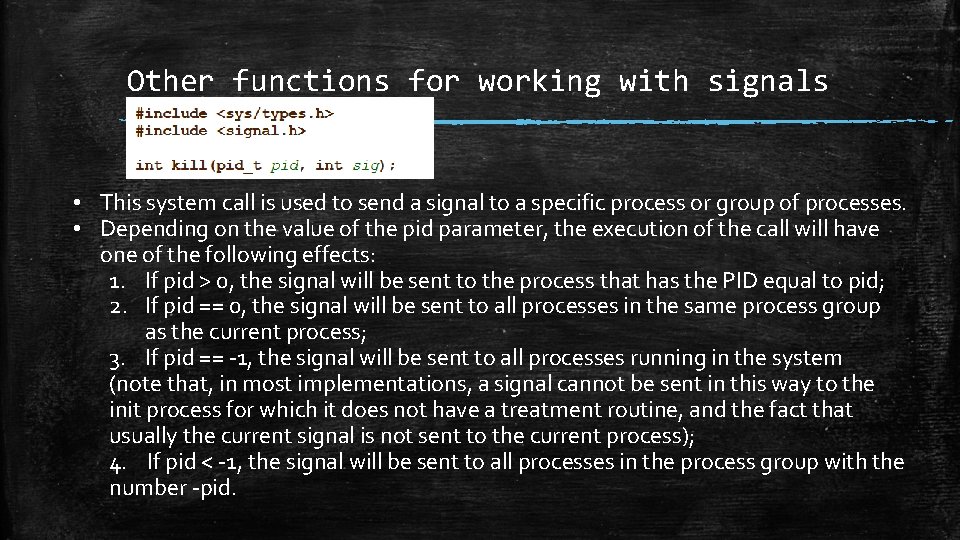 Other functions for working with signals • This system call is used to send