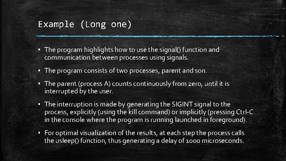 Example (Long one) ▪ The program highlights how to use the signal() function and