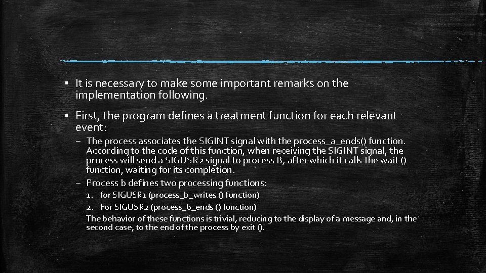 ▪ It is necessary to make some important remarks on the implementation following. ▪