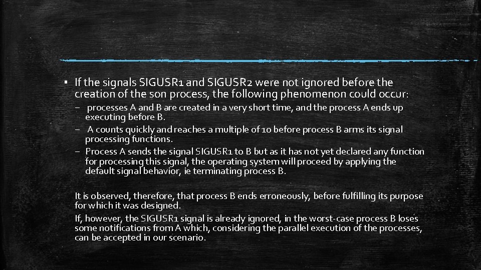 ▪ If the signals SIGUSR 1 and SIGUSR 2 were not ignored before the