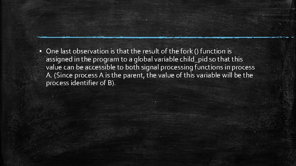 ▪ One last observation is that the result of the fork () function is