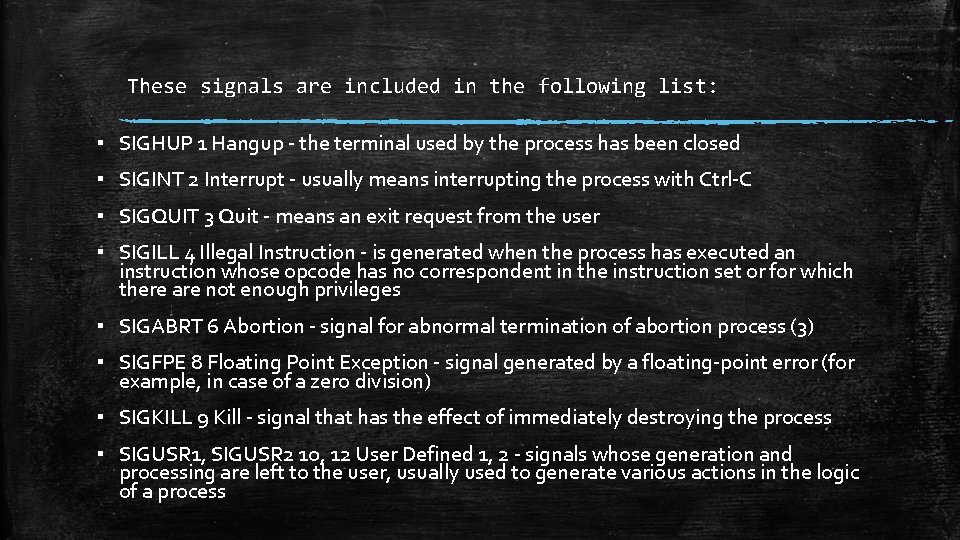 These signals are included in the following list: ▪ SIGHUP 1 Hangup - the