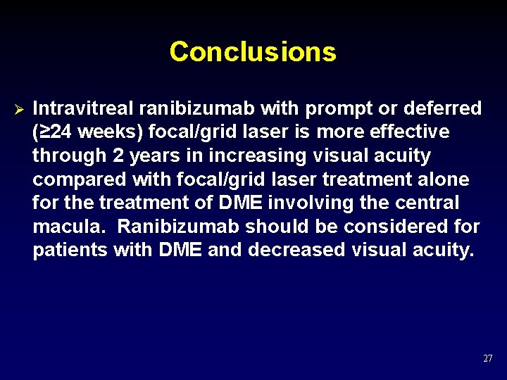 Conclusions Ø Intravitreal ranibizumab with prompt or deferred (≥ 24 weeks) focal/grid laser is