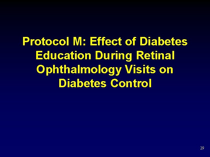 Protocol M: Effect of Diabetes Education During Retinal Ophthalmology Visits on Diabetes Control 29
