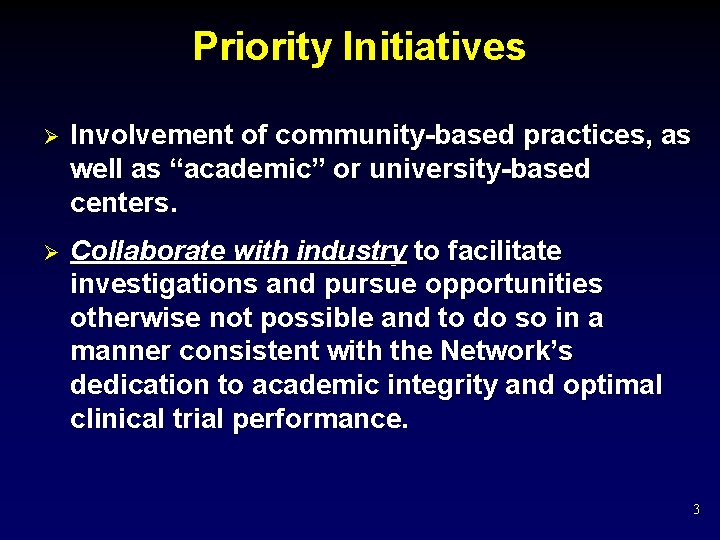 Priority Initiatives Ø Involvement of community-based practices, as well as “academic” or university-based centers.