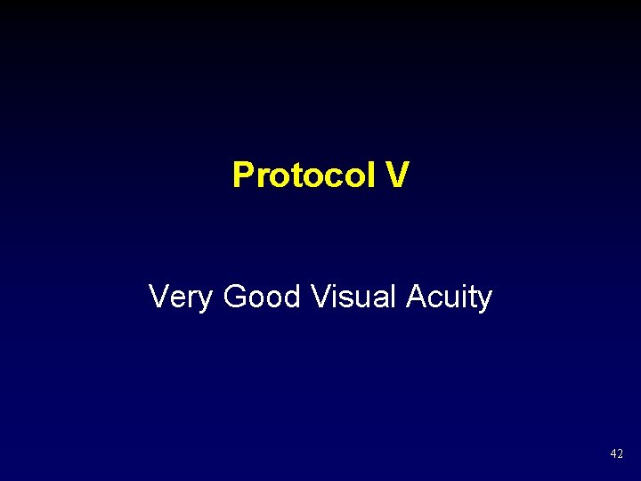 Protocol V Very Good Visual Acuity 42 