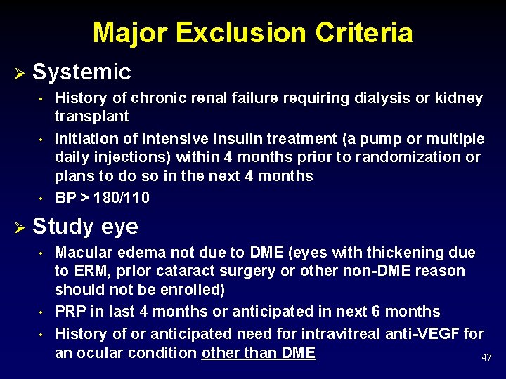 Major Exclusion Criteria Ø Systemic • • • Ø History of chronic renal failure