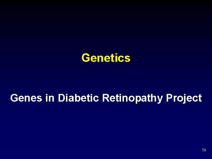 Genetics Genes in Diabetic Retinopathy Project 56 