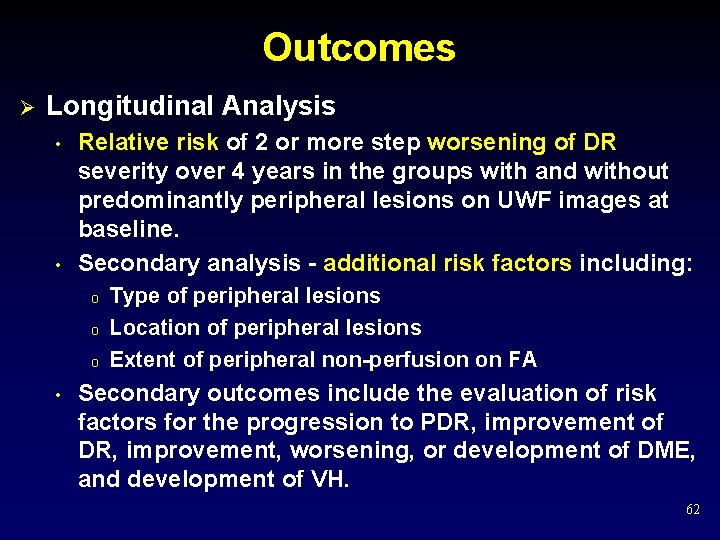 Outcomes Ø Longitudinal Analysis • • Relative risk of 2 or more step worsening